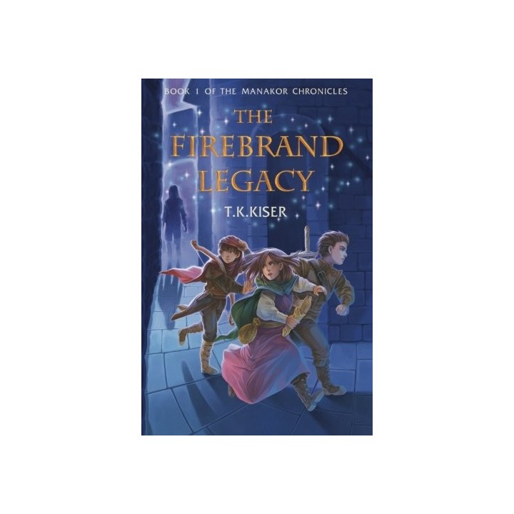 The Firebrand Legacy (The Manakor Chronicles) (Volume 1)